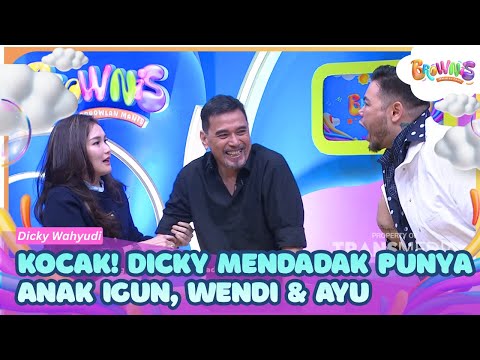 Kocak! Dicky Wahyudi Mendadak Punya Anak Igun, Wendi & Ayu - BROWNIS (09/10/26) P1