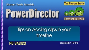 Power Director - Tips on placing clips in your timeline