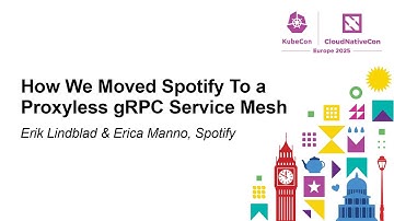 How We Moved Spotify To a Proxyless gRPC Service Mesh - Erik Lindblad & Erica Manno, Spotify