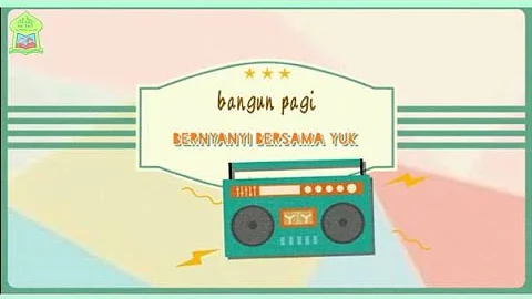 Menyanyi Lagu "Bangun Pagi" yuk ...