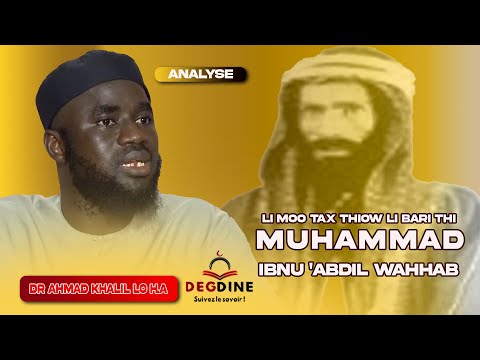 Dr Ahmad Khalil LO H.A : LI MOO TAX THIOW LI BARI THI MUHAMMAD IBNU 'ABDIL WAHHAB