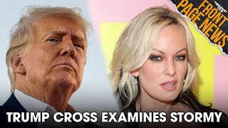 Trump Cross Examines Stormy Daniels After She Testifies + More