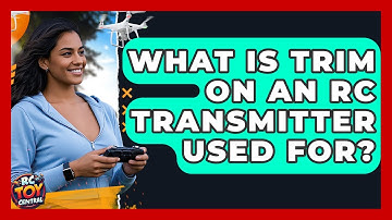 What Is Trim On An RC Transmitter Used For? - RC Toy Central