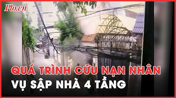 Cảnh sát kể lại quá trình cứu nạn nhân vụ sập nhà 4 tầng ở TP.HCM - PLO