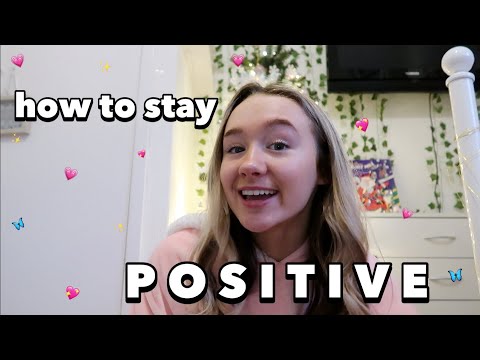how to stay positive - life advice part 1