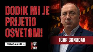 Balkan Rules Podcast Ep.331 - Igor Crnadak - DODIK MI JE PRIJETIO OSVETOM!