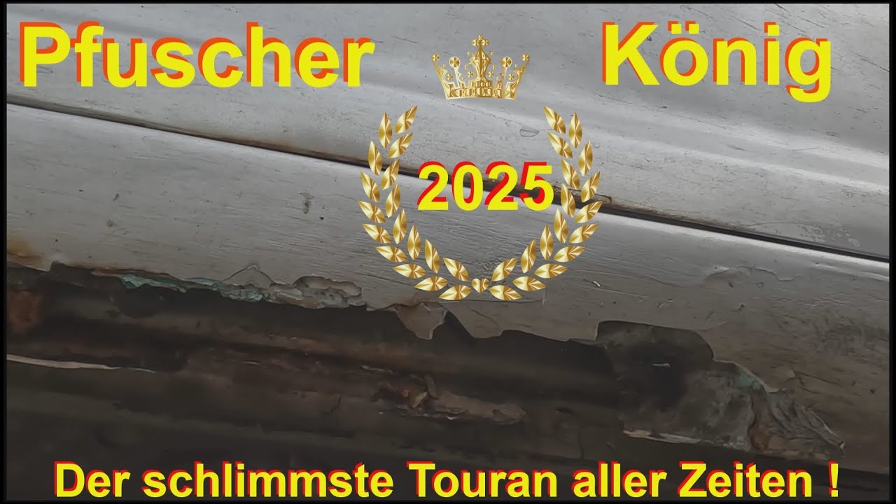 Der Pfuscherkönig - schlimmster Touran 1T1 aller Zeiten