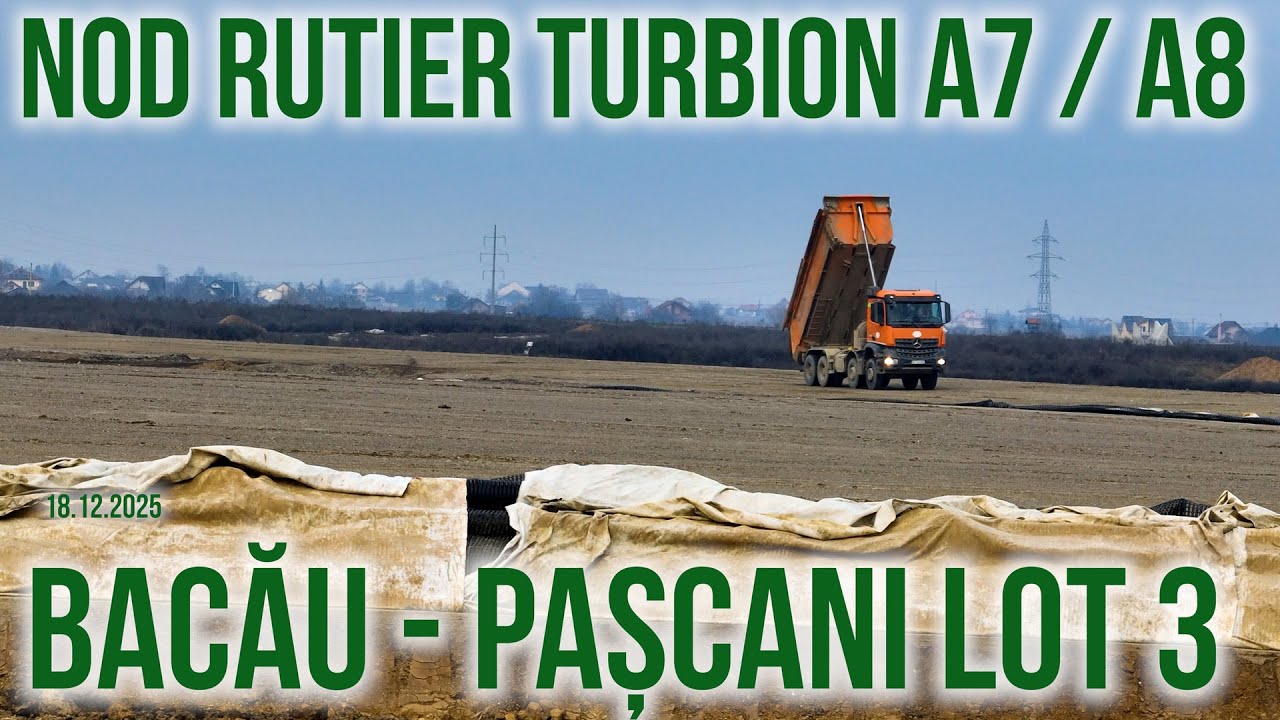 AUTOSTRADA A7 Nod rutier turbion cu A8 | Bacău - Pașcani lot 3 18.12.2025