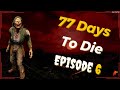 77 Days To Die Episode 6 Feral Friends