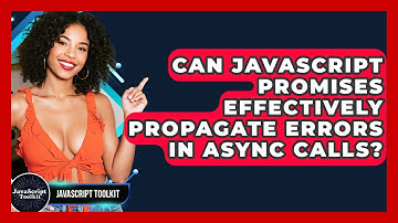 Can JavaScript Promises Effectively Propagate Errors In Async Calls? - JavaScript Toolkit