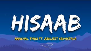 Hisaab | Lyrics | Aanchal Tyagi Ft. Abhijeet Srivastava | 