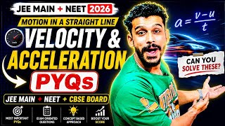 🔥Velocity &amp; Acceleration PYQs |JEE Main +NEET +CBSE Board Most Important Questions | Class11 Physcis