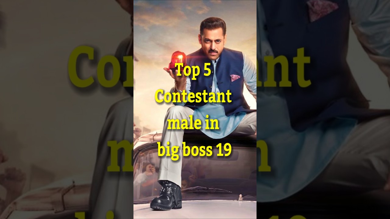 Top 5 Contestants male in Big Boss 19 
