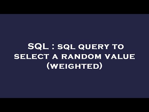 SQL : sql query to select a random value (weighted)