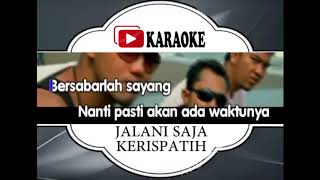 Lagu Karaoke KERISPATIH - JALANI SAJA (POP INDONESIA) |  Karaoke Musik Video