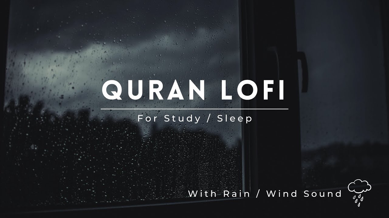 Lofi Quran  Quran For SleepStudy Sessions   Relaxing Quran   With Rain  Wind Sound