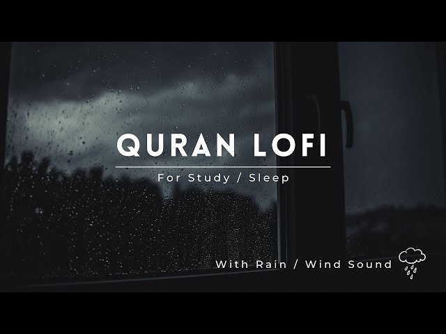 Lofi Quran | Quran For Sleep/Study Sessions - Relaxing Quran - {With Rain / Wind Sound} class=