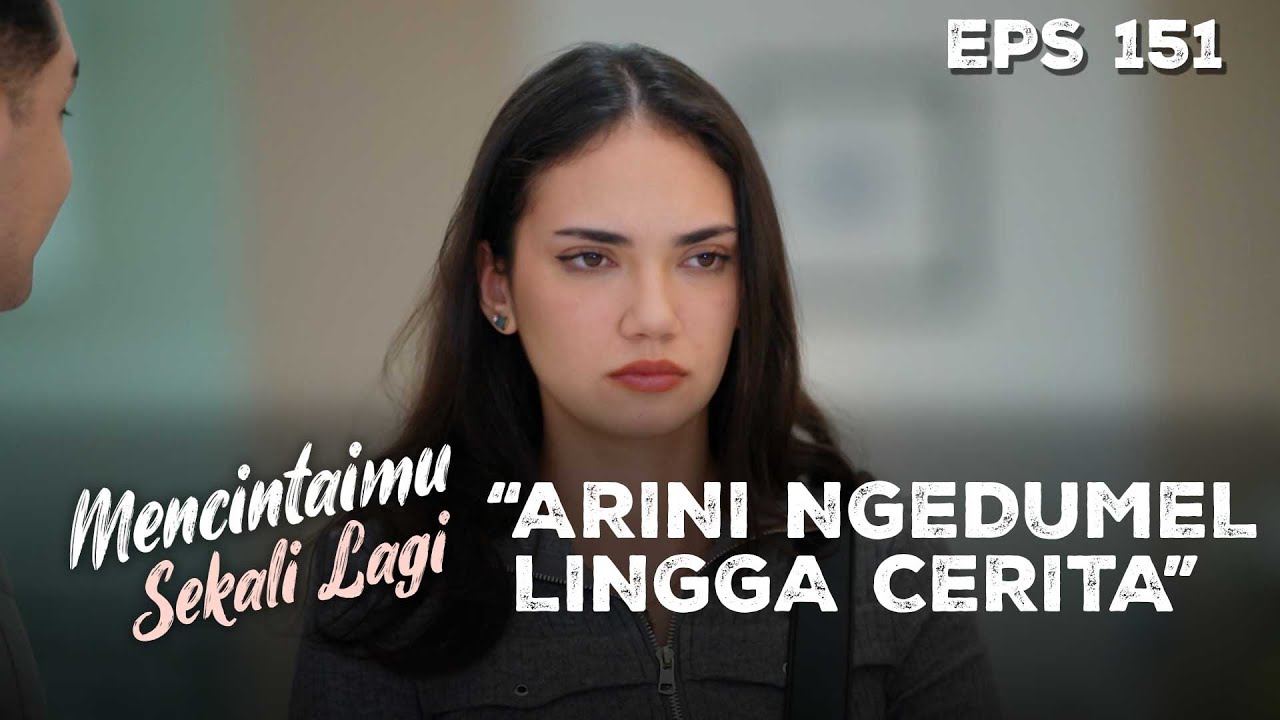 Arini Ngedumel Sendiri Karna Lingga Cerita - MENCINTAIMU SEKALI LAGI | Eps 151 Part 2