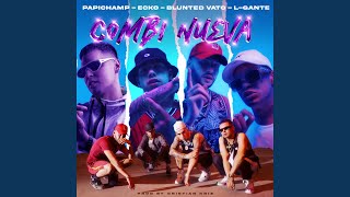 Combi Nueva - Papichamp, Ecko, Blunted Vato and L-Gante