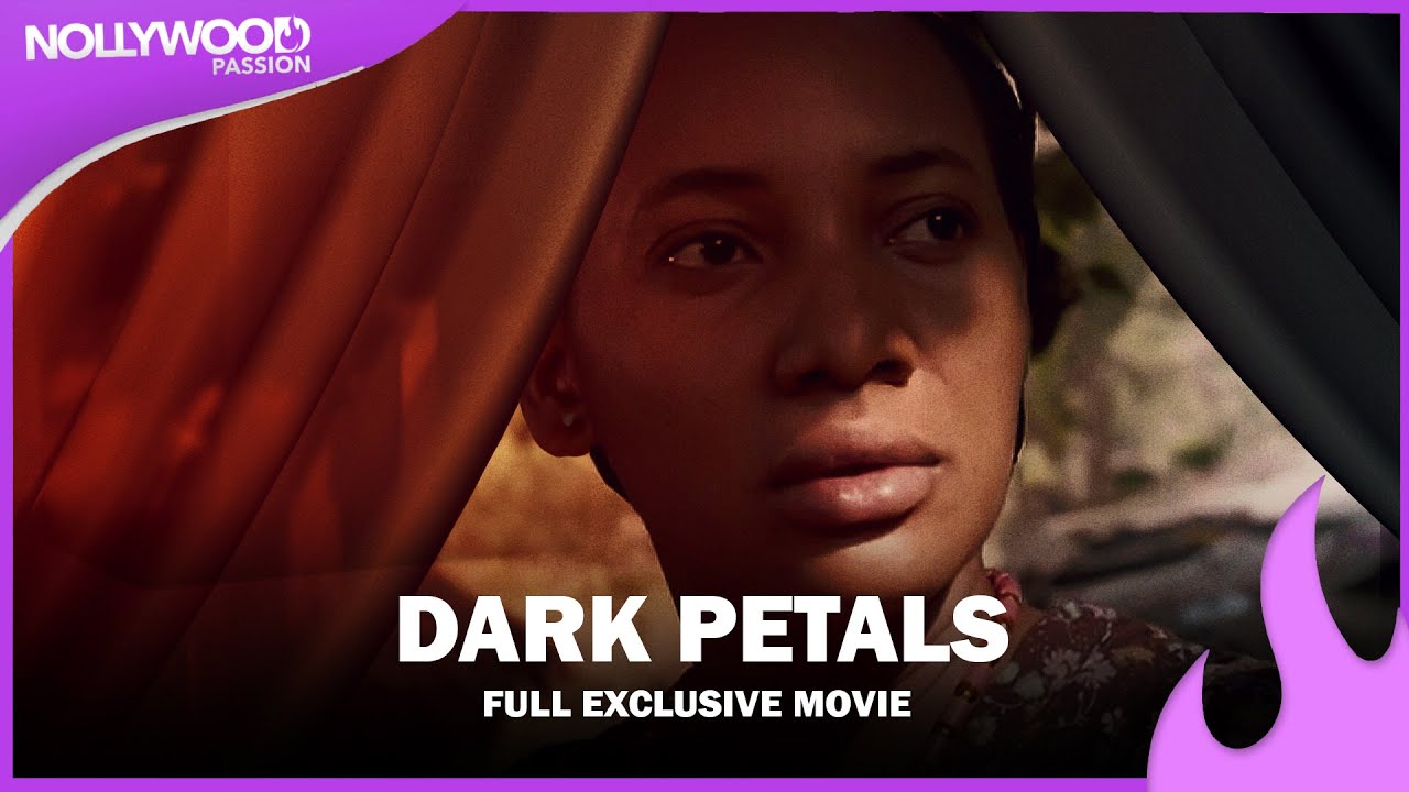 Dark Petals -  Exclusive Blockbuster Nollywood Passion Movie Full
