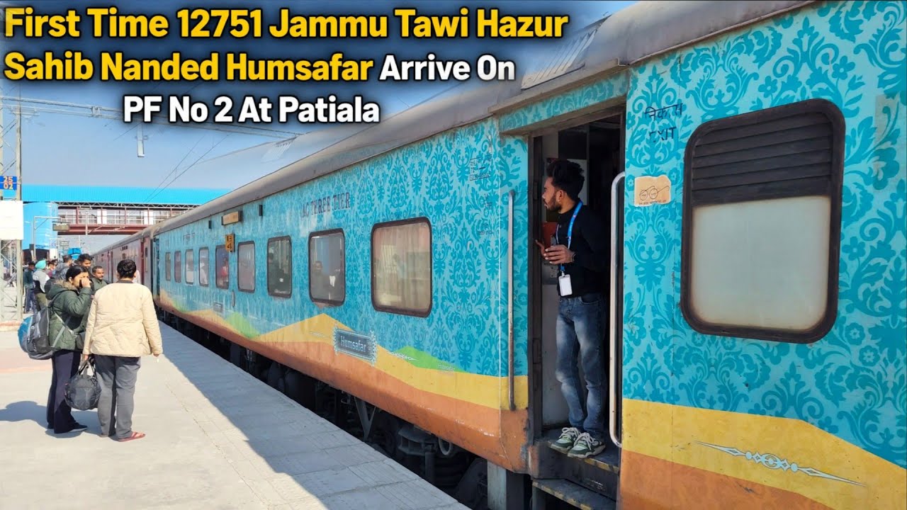 First Time 12752 Jammu Tawi Hazur Sahib Nanded Humsafar Express Arrive On Platform No 2 At Patiala 