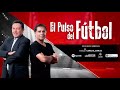 El Pulso del Fútbol, 19 de marzo del 2020