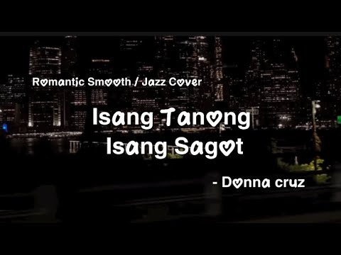 DONNA CRUZ - ISANG TANONG ISANG SAGOT ( ROMANTIC SMOOTH / JAZZ COVER )