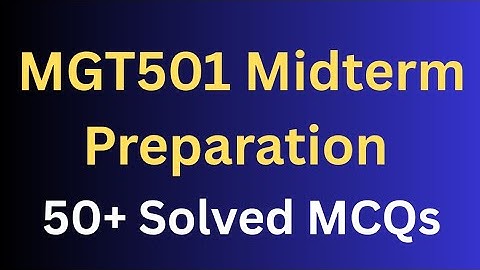 MGT501 Midterm Preparation Solved MCQs 50+