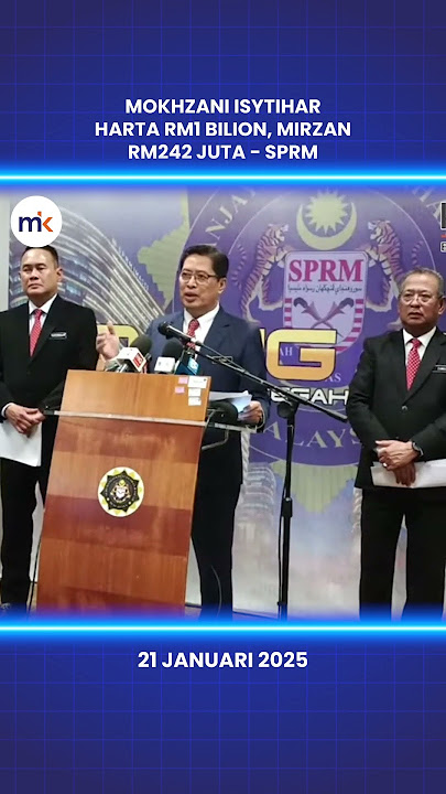 Mokhzani isytihar harta RM1 bilion, Mirzan RM242 juta - SPRM