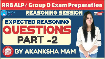 Expected Reasoning Questions (Part-2) For RRB ALP/ GROUP D By Akanksha Mam