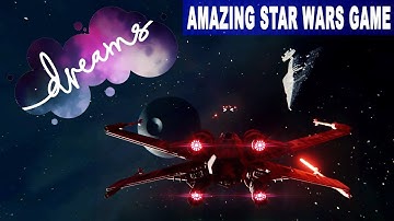 Dreams PS4 Amazing Star Wars Game!