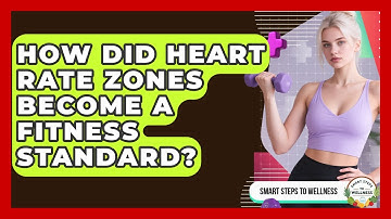 How Did Heart Rate Zones Become A Fitness Standard? - Smart Steps to Wellness