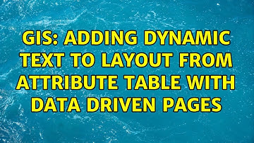 GIS: Adding dynamic text to layout from attribute table with Data Driven Pages (2 Solutions!!)