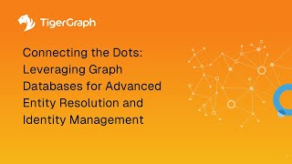 Connecting the Dots Leveraging Graph Databases for Advanced Entity Resolution & Identity Management Content