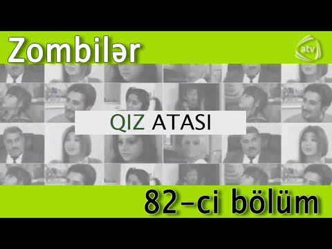 Qız atası - Zombilər (82-ci bölüm)