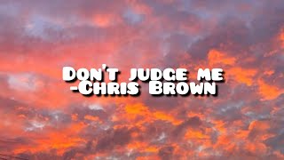 Don't judge me Chris Brown