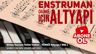 Gitme Turnam Yollar Iraktır Türkü Altyapı Saz İçin [Sol] Chord