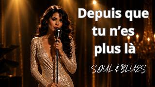 Depuis Que Tu N’es Plus Là French Soul Blues Solène Vautrin