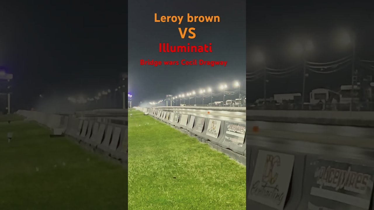 Grudge Race At Bridge Wars Leroy Brown Vs Illuminati Cecil County Dragway 9 20 25