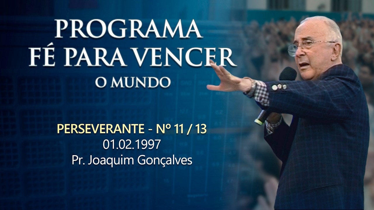 01.02.1997 - PERSEVERANTE - Nº 11 / 13 - Pr. Joaquim Gonçalves
