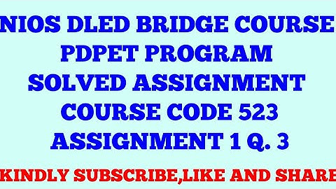 NIOS DLED BRIDGE COURSE PDPET PROGRAM SOLVED ASSIGNMENT COURSE CODE 523 ASSIGNMENT 1 QUESTION 3