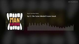 Ep 17: The Taylor Mitchell Coyote Attack