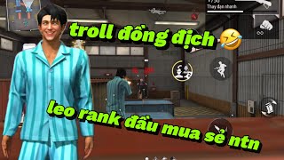 Tôi Cố Gắn Leo Rank Đầu Mua Free Fire Và Cái Kết Troll Free Fire - Free Fire