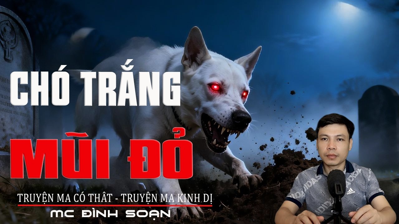 CHÓ TRẮNG MŨI ĐỎ - Vong Linh Oán Cả Nhà | Truyện Ma Tâm Linh | Truyện Ma Kinh Dị