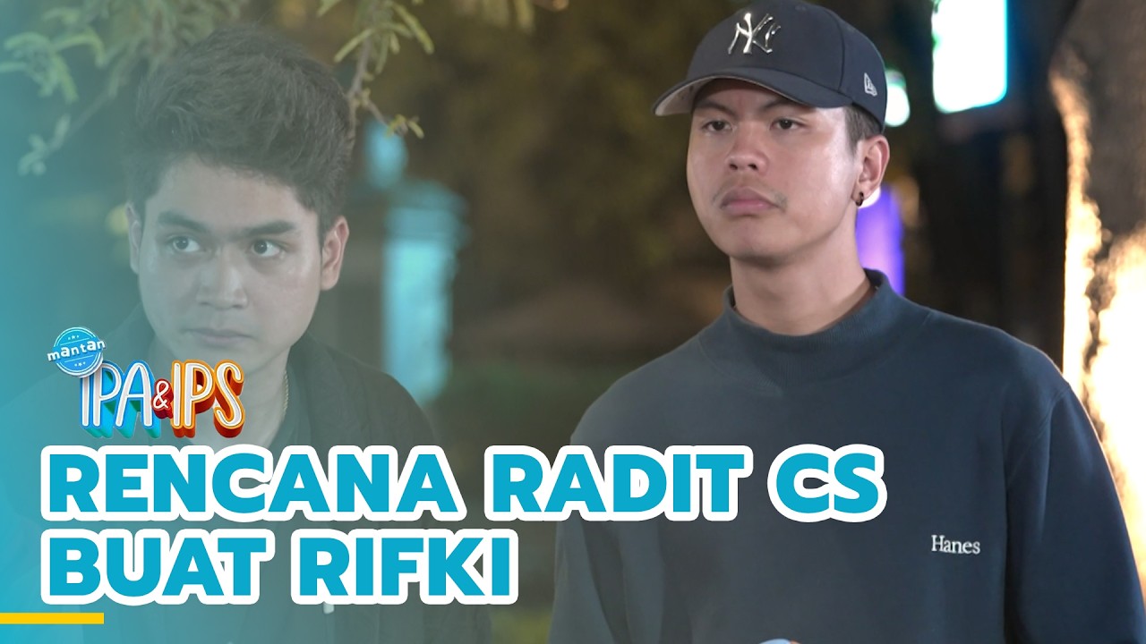 Rencana Radit CS buat Rifki | MANTAN IPA & IPS | EPS.461 (1/5)