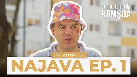 DOBRO JUTRO KOMŠIJA - 1 EPIZODA TRAILER ( SEZONA 6)
