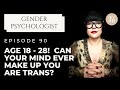 Can your mind make up you are trans