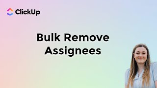 Bulk Remove Assignees from Clickup Tasks | How to Remove Assignees from a Clickup Task
