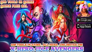 X-HERO: Idle Avengers Server GM - Full Gm TooLs In Game , All Hero Max Level , Item , Unlimited DM