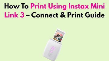 How To Print Using Instax Mini Link 3 – Connect & Print Guide